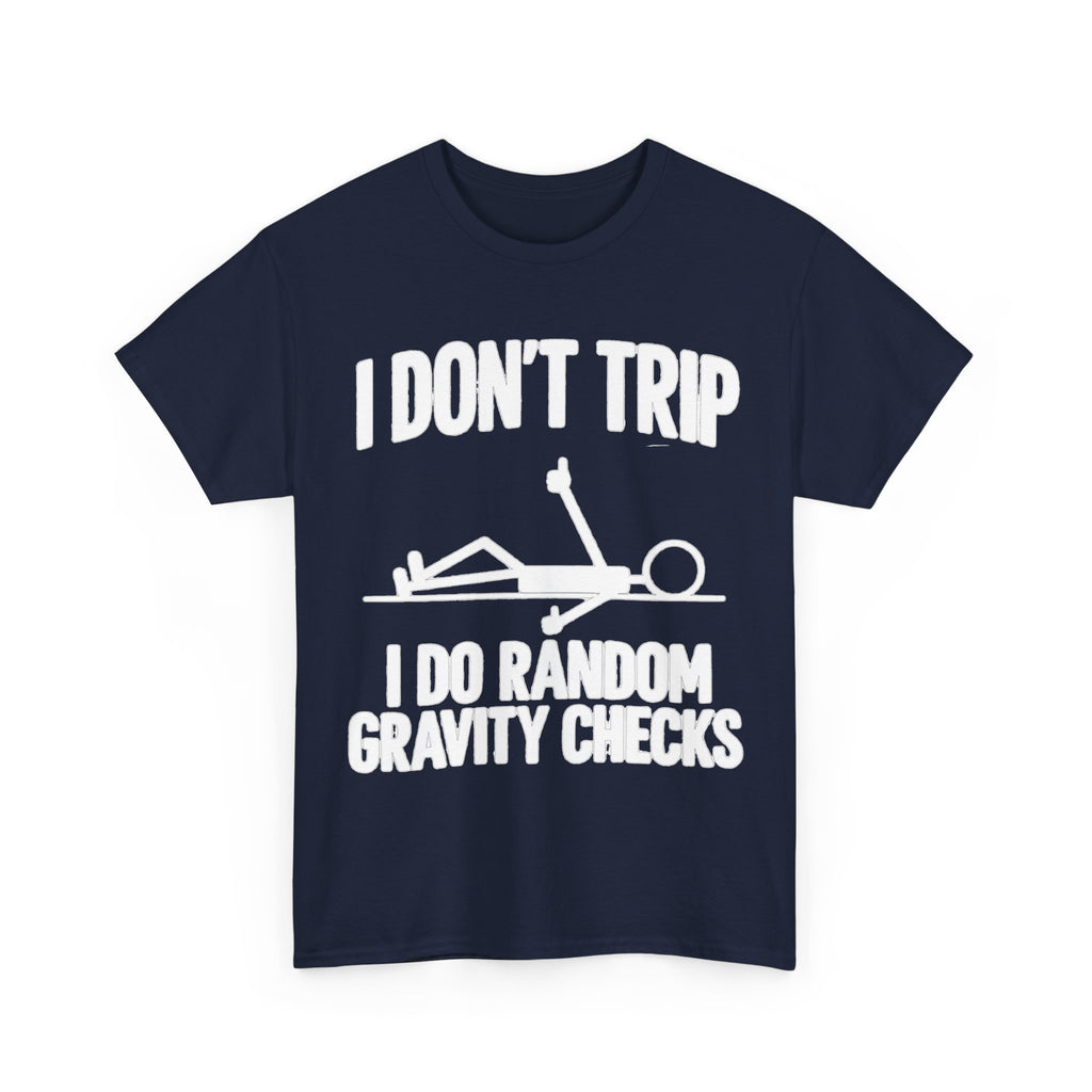 Funny 'I Don't Trip, I Do Random Gravity Checks' T-Shirt