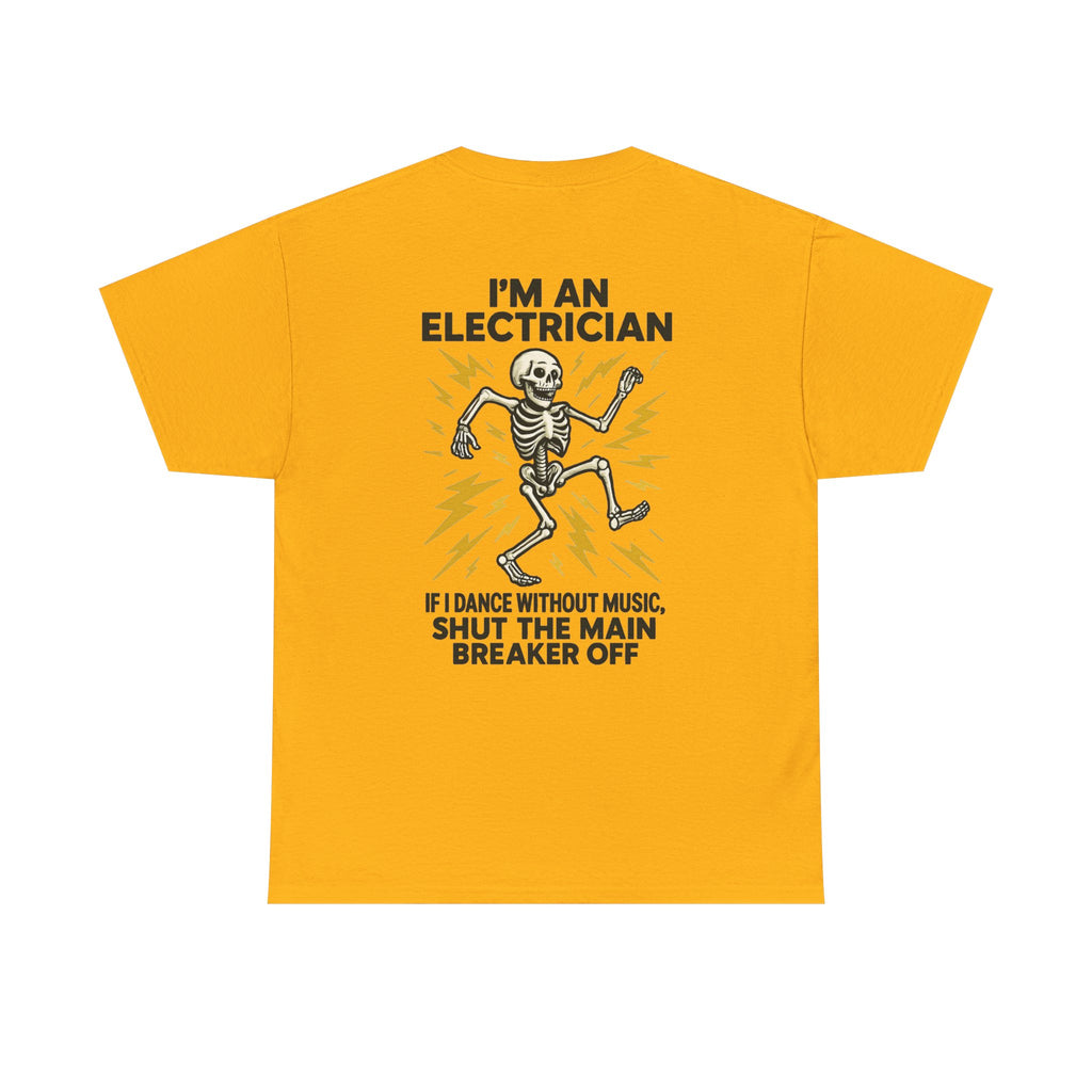 Electrician Skeleton Tee — "I'm an Electrician: If I Dance Without Music, Shut the Main Breaker Off"