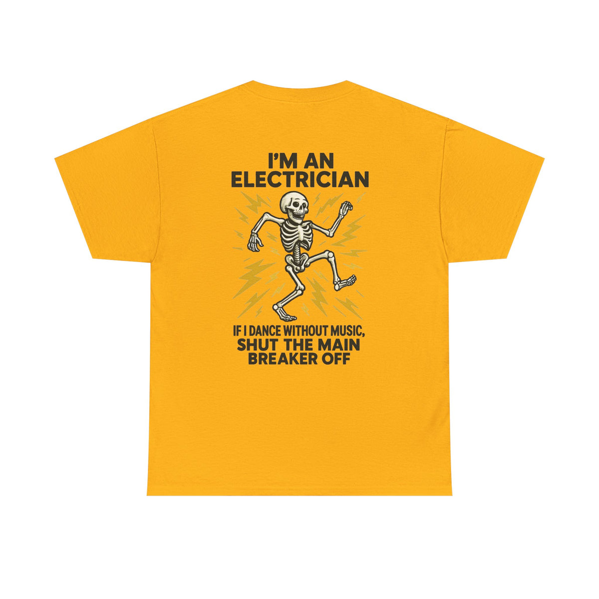 Electrician Skeleton Tee — "I'm an Electrician: If I Dance Without Music, Shut the Main Breaker Off"