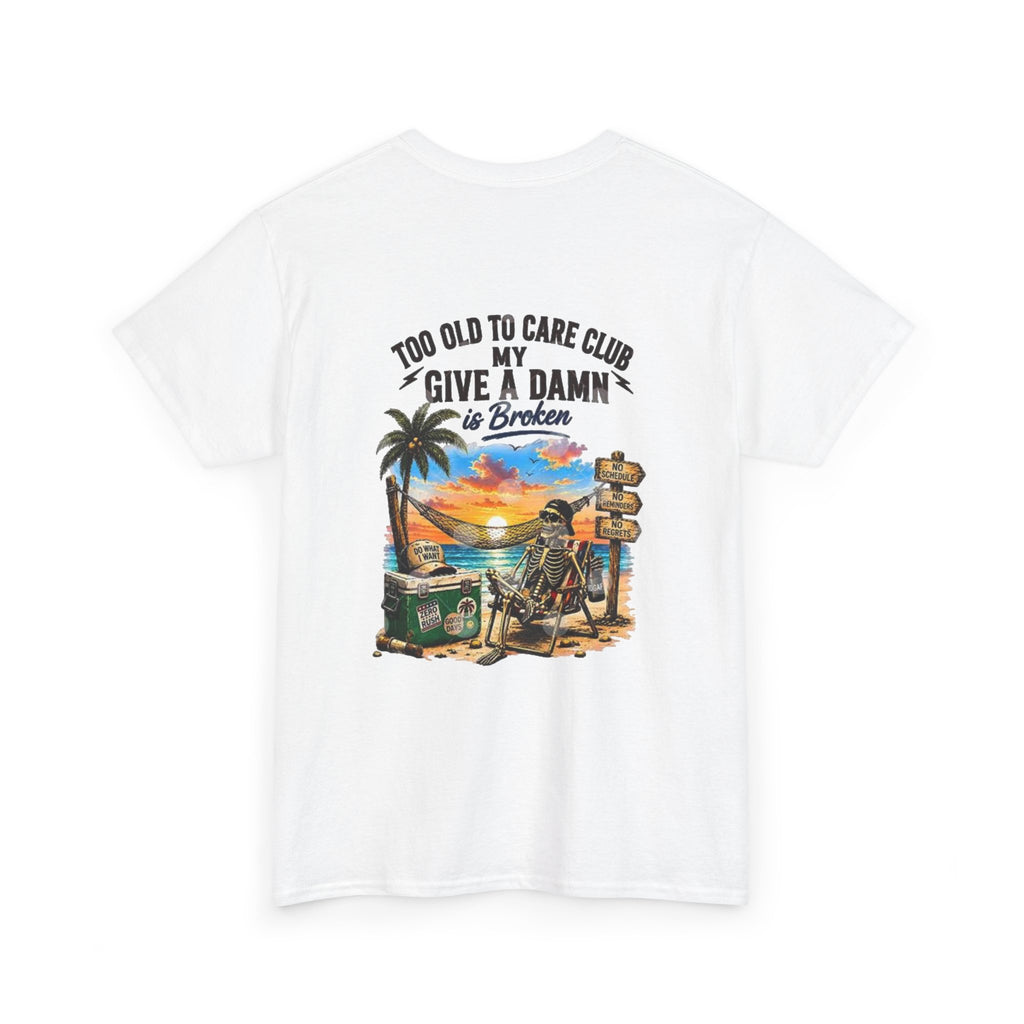 T-Shirt — "Too Old to Care Club: My Give a Damn is Broken" Vintage Beach Tee