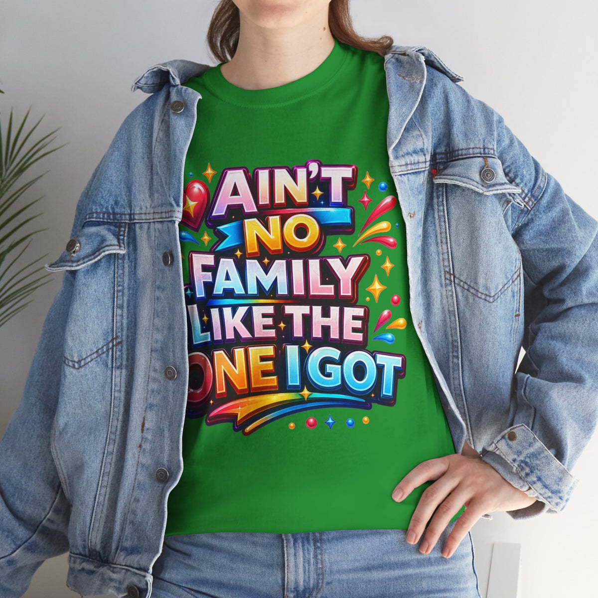 Ain't No Family Like The One I Got Cotton T-Shirt