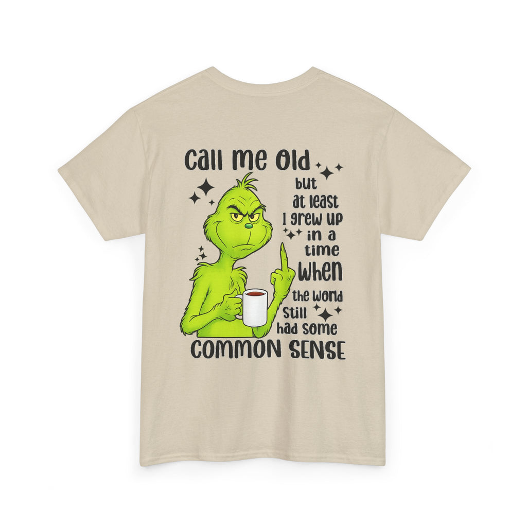Grinch "Call Me Old" Tee — Funny Common Sense Holiday T-Shirt