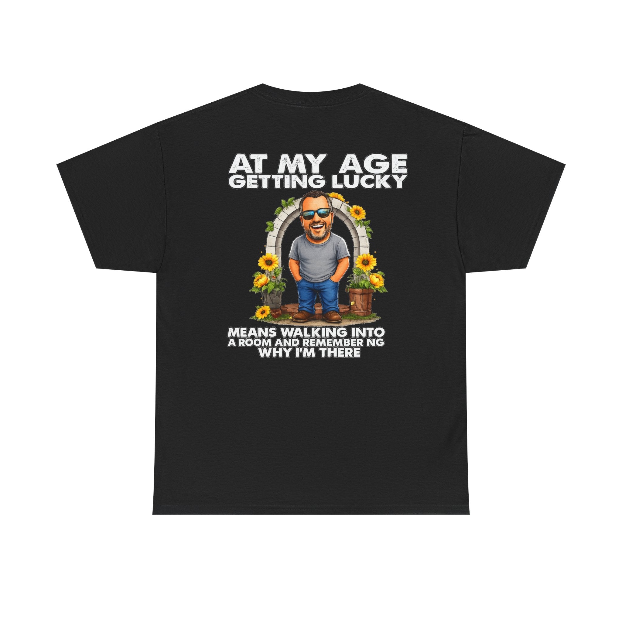 Funny Senior Tee — “At My Age Getting Lucky Means Walking Into a Room and Remembering Why I’m There”