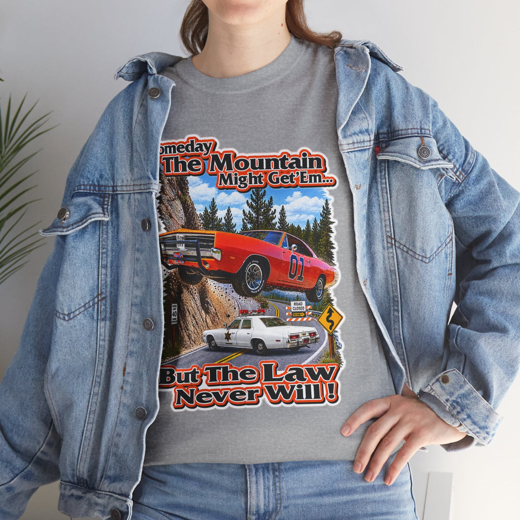 Dukes of Hazard Sometimes the Mountain Might Get ’Em But the Law Never Will Cotton T-Shirt