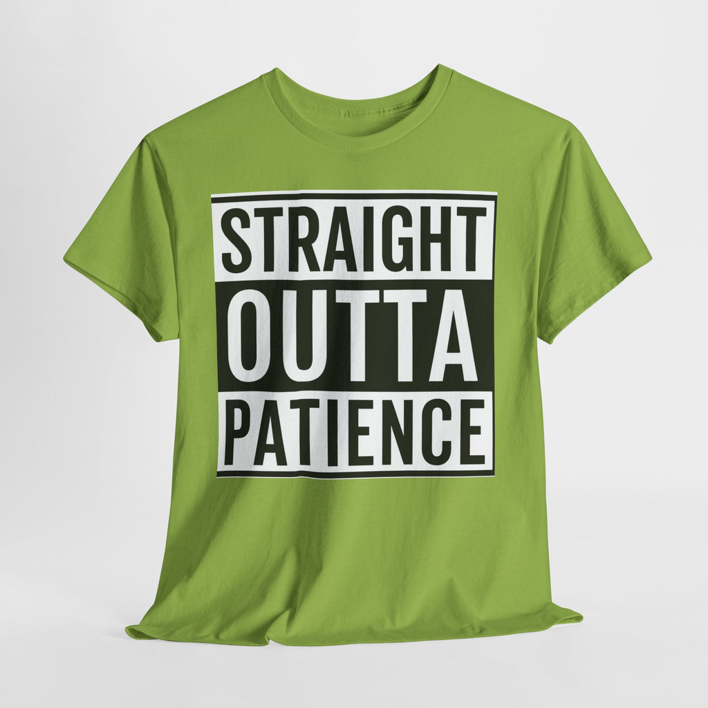 Straight Outta Patience T-Shirt — Funny Graphic Tee for Sarcastic Humor
