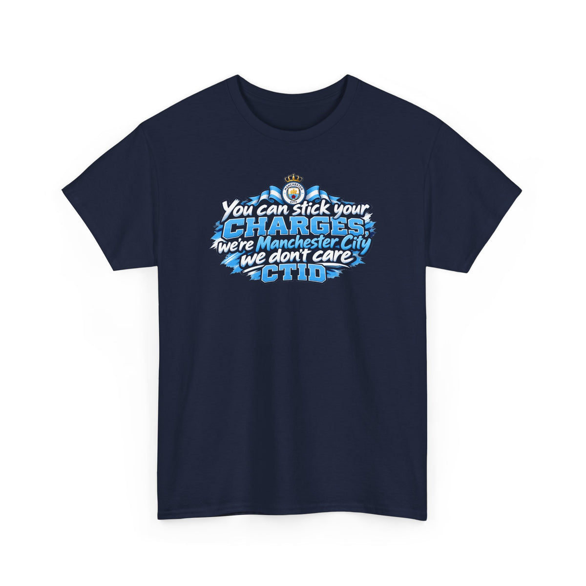 Manchester City Fan T‑Shirt — "You Can Stick Your Charges" CTID Football Tee