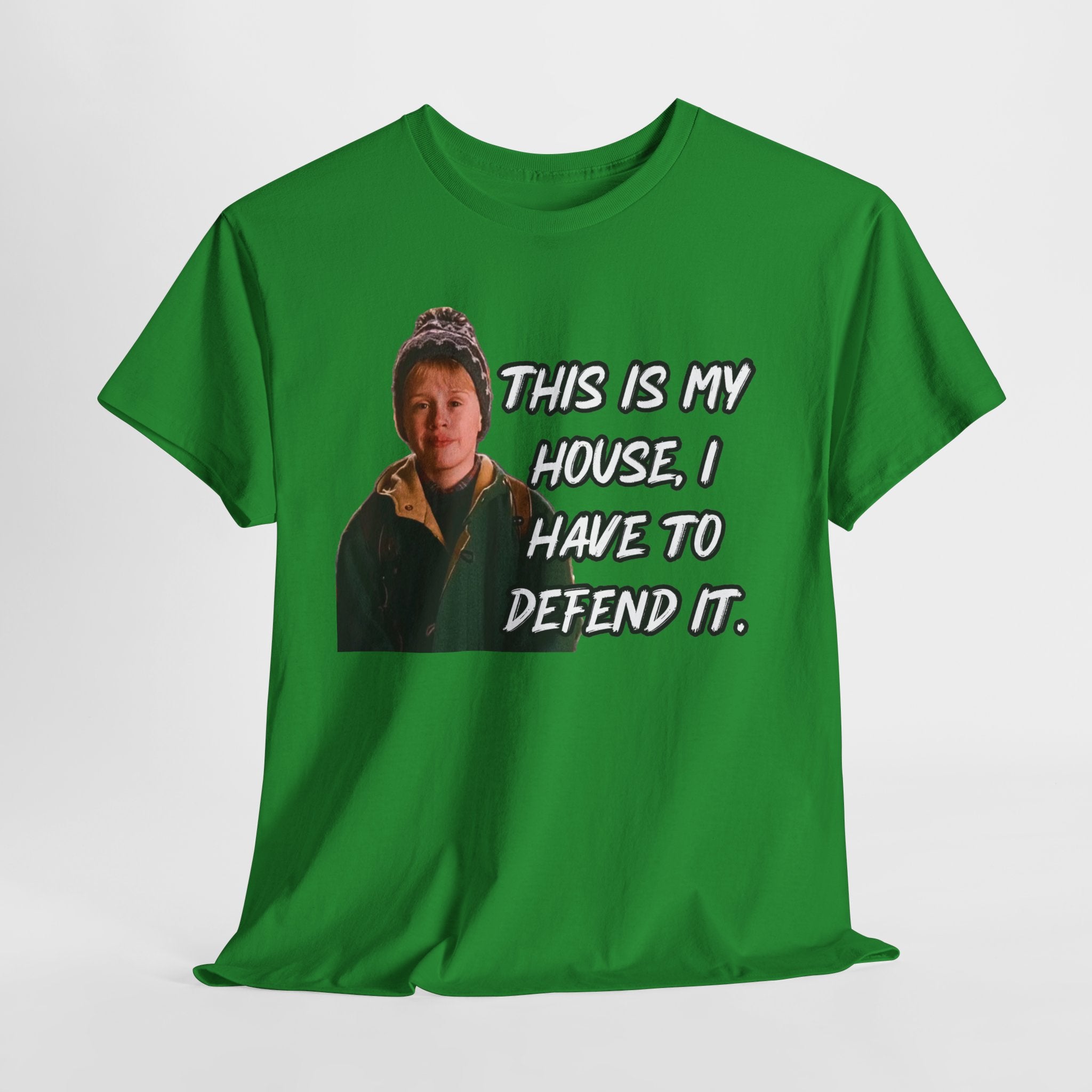 T-Shirt — "This Is My House, I Have To Defend It." Quote Tee