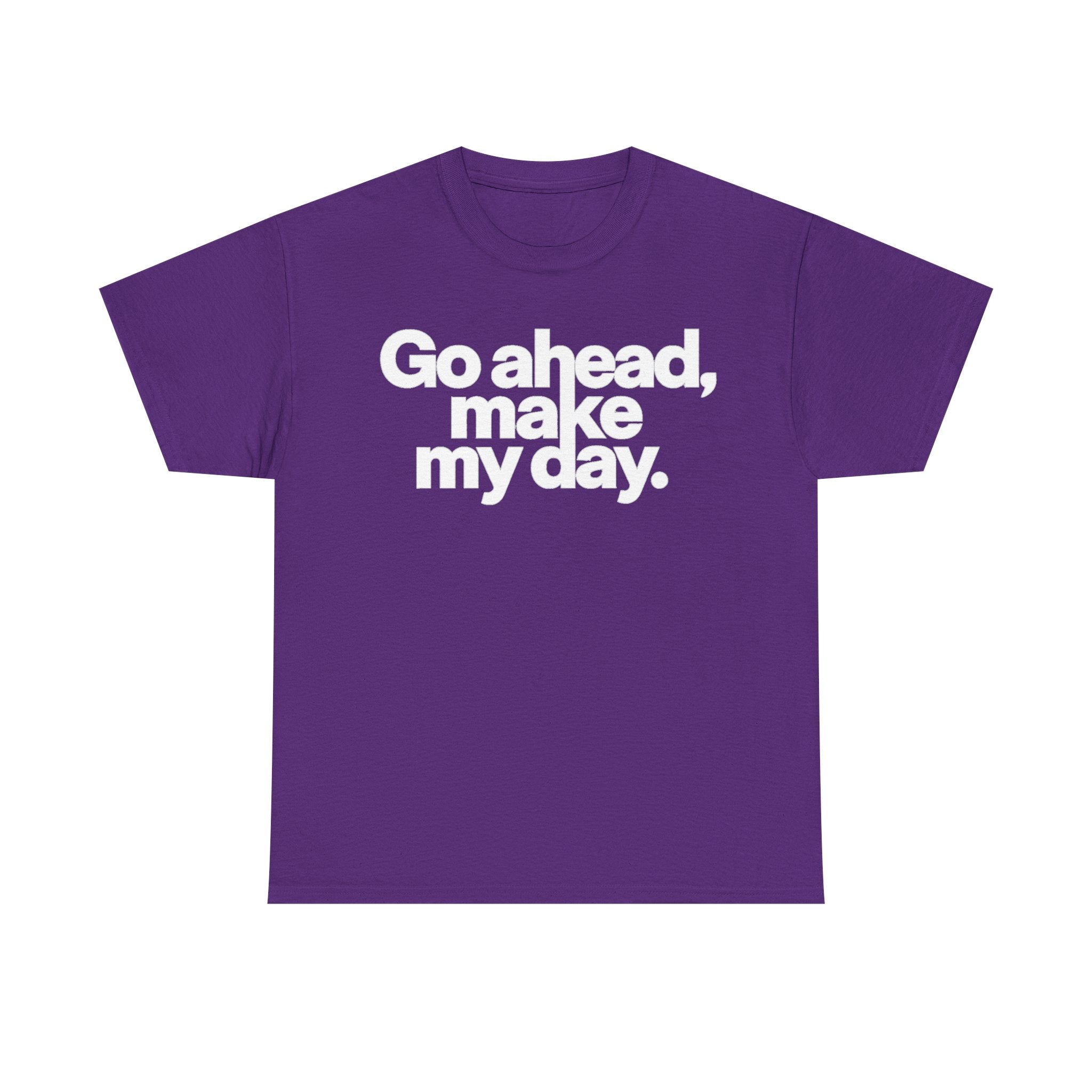 Go Ahead, Make My Day Tee — Bold White Text Graphic T-Shirt