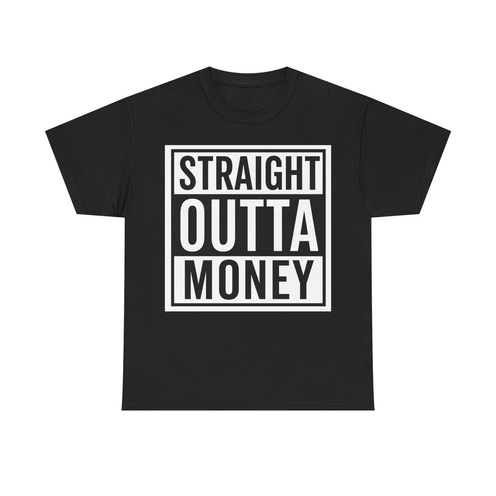 T-Shirt — "Straight Outta Money" Graphic Tee