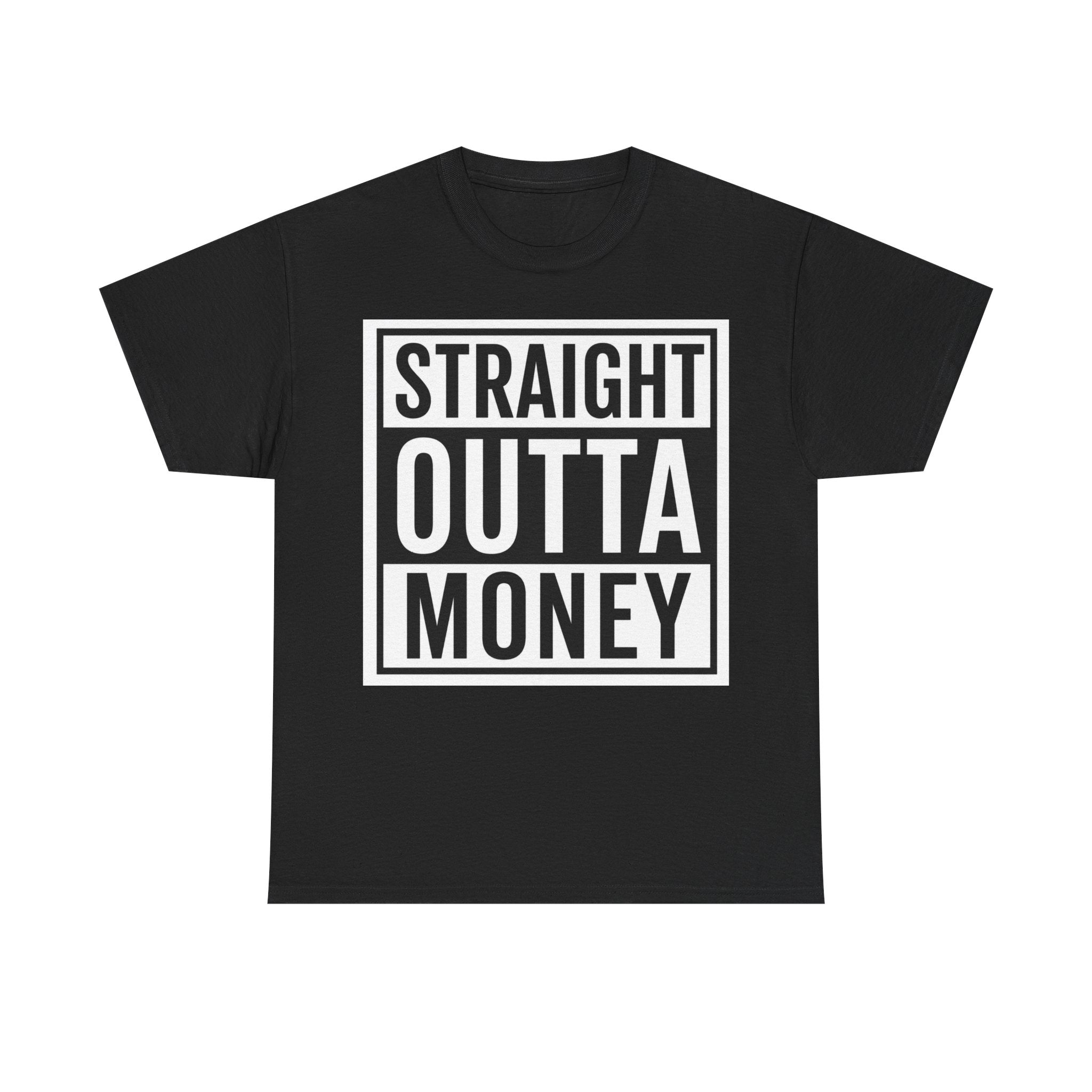 T-Shirt — "Straight Outta Money" Graphic Tee