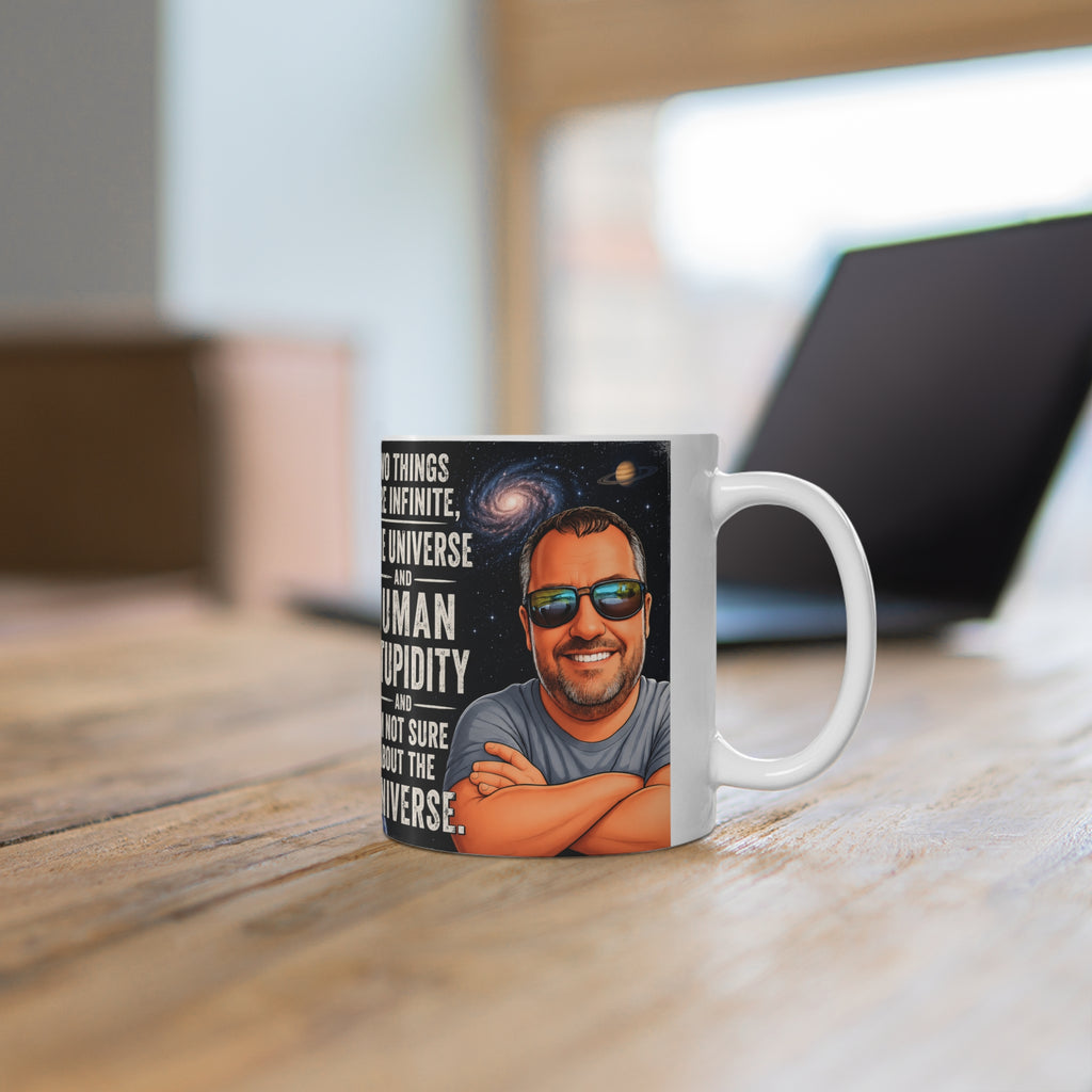 Ceramic Mug - "Two Things Are Infinite: The Universe and Human Stupidity" - Funny Galaxy Coffee Cup (11oz/15oz)