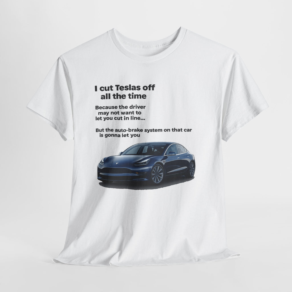 "I cut Teslas off all the time" Funny Quote Unisex Heavy Cotton Tee
