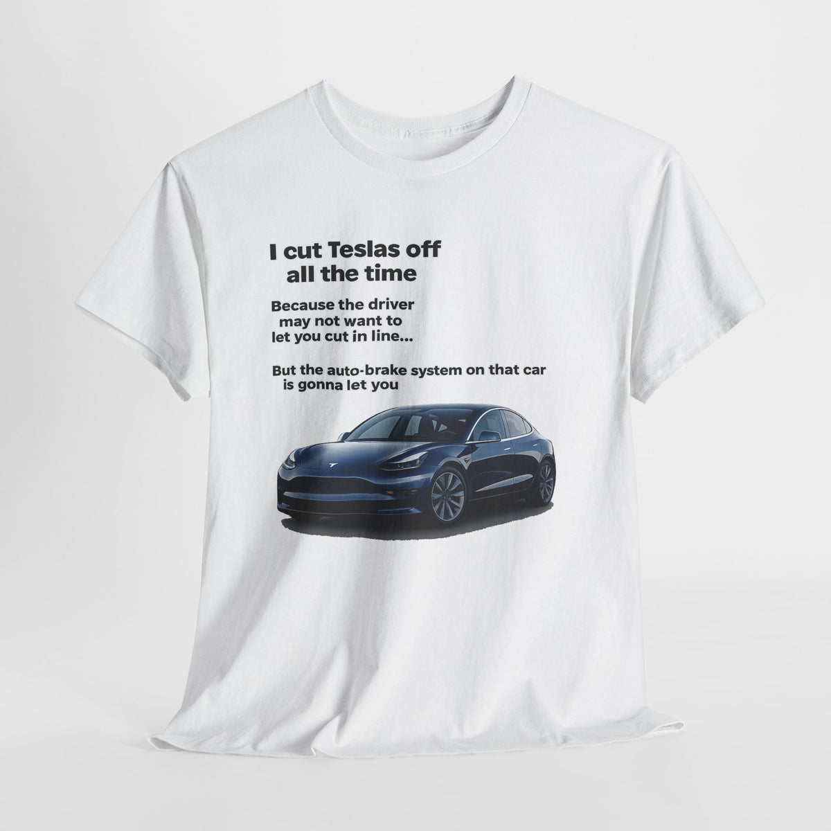 "I cut Teslas off all the time" Funny Quote Unisex Heavy Cotton Tee