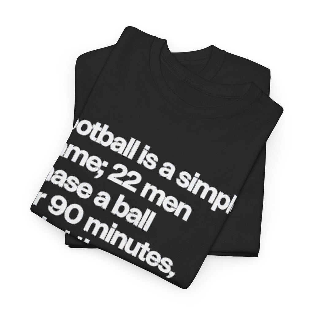 Funny Quote T-Shirt — 'Football is a simple game...' Graphic Tee