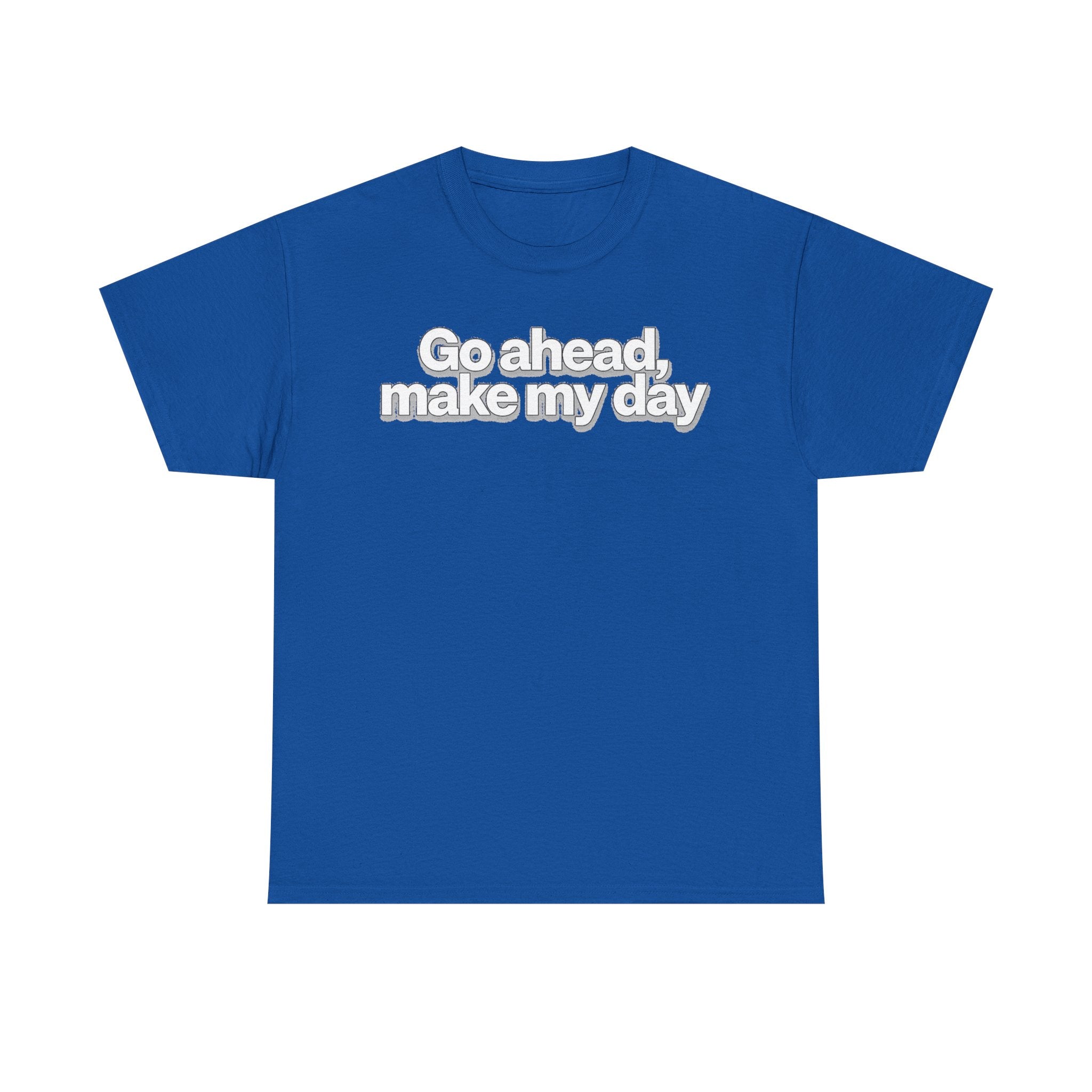 Go Ahead, Make My Day Tee - Bold Statement Graphic T-Shirt