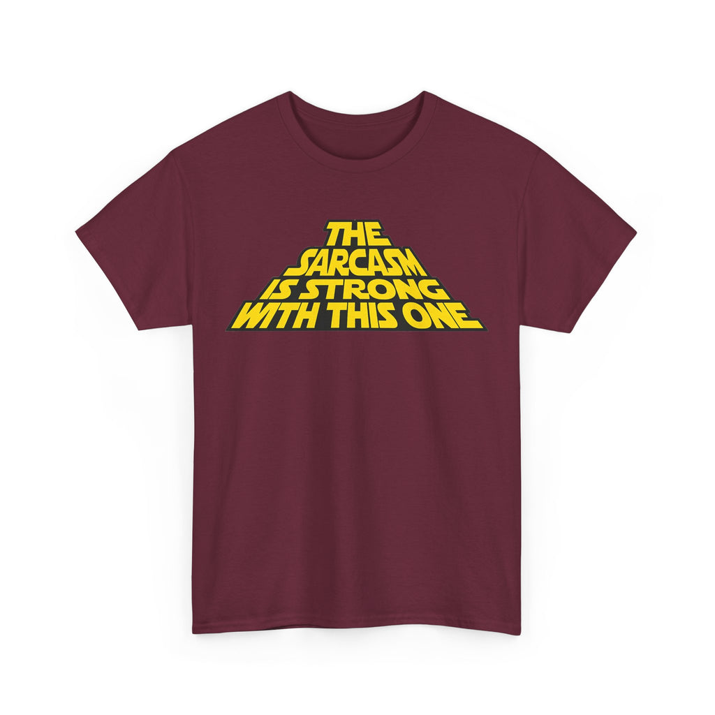 Sarcasm Strong Tee — "The Sarcasm Is Strong With This One" Graphic T-Shirt