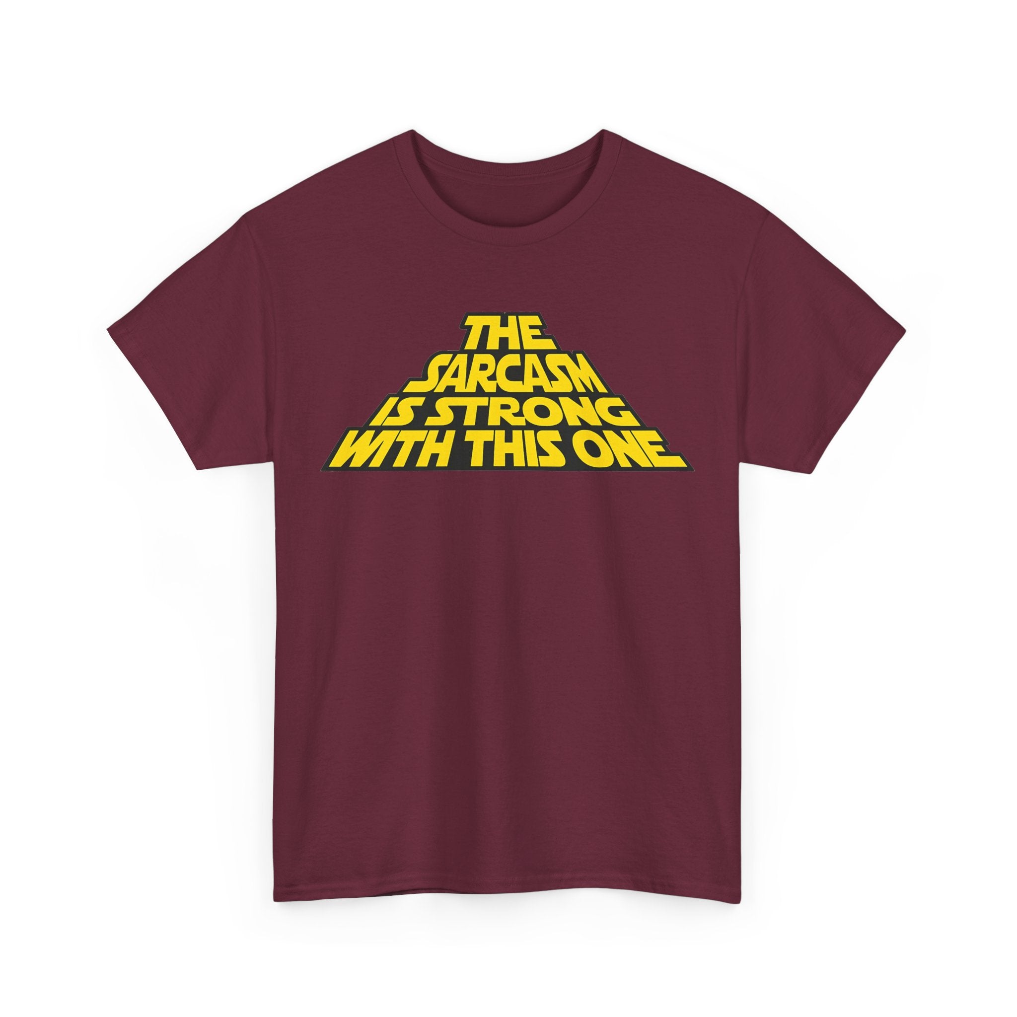 Sarcasm Strong Tee — "The Sarcasm Is Strong With This One" Graphic T-Shirt