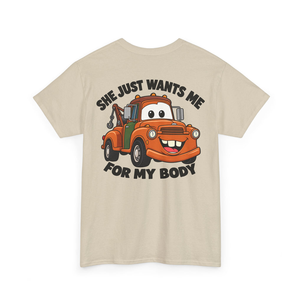 T-Shirt — "She Just Wants Me For My Body" Cute Tow Truck Graphic Tee