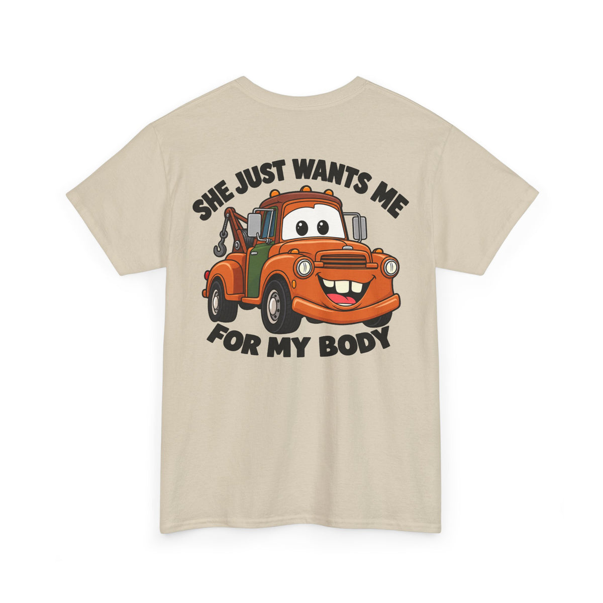 T-Shirt — "She Just Wants Me For My Body" Cute Tow Truck Graphic Tee