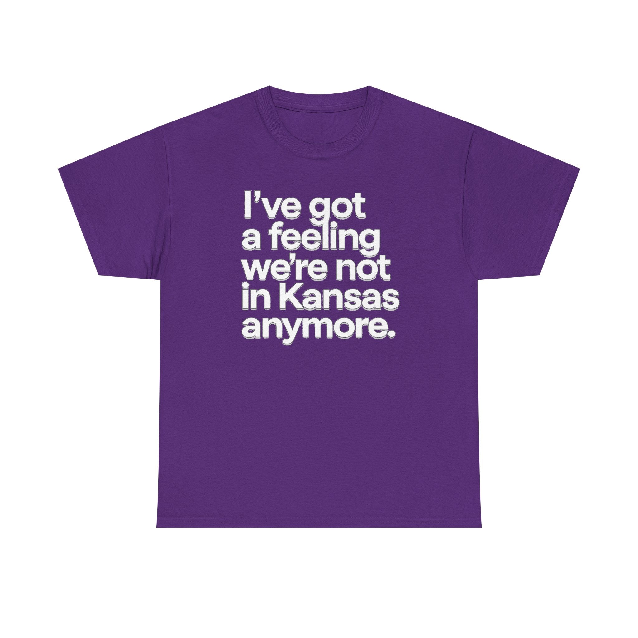 Wizard of Oz Quote T-Shirt — "I’ve Got a Feeling We’re Not in Kansas Anymore"