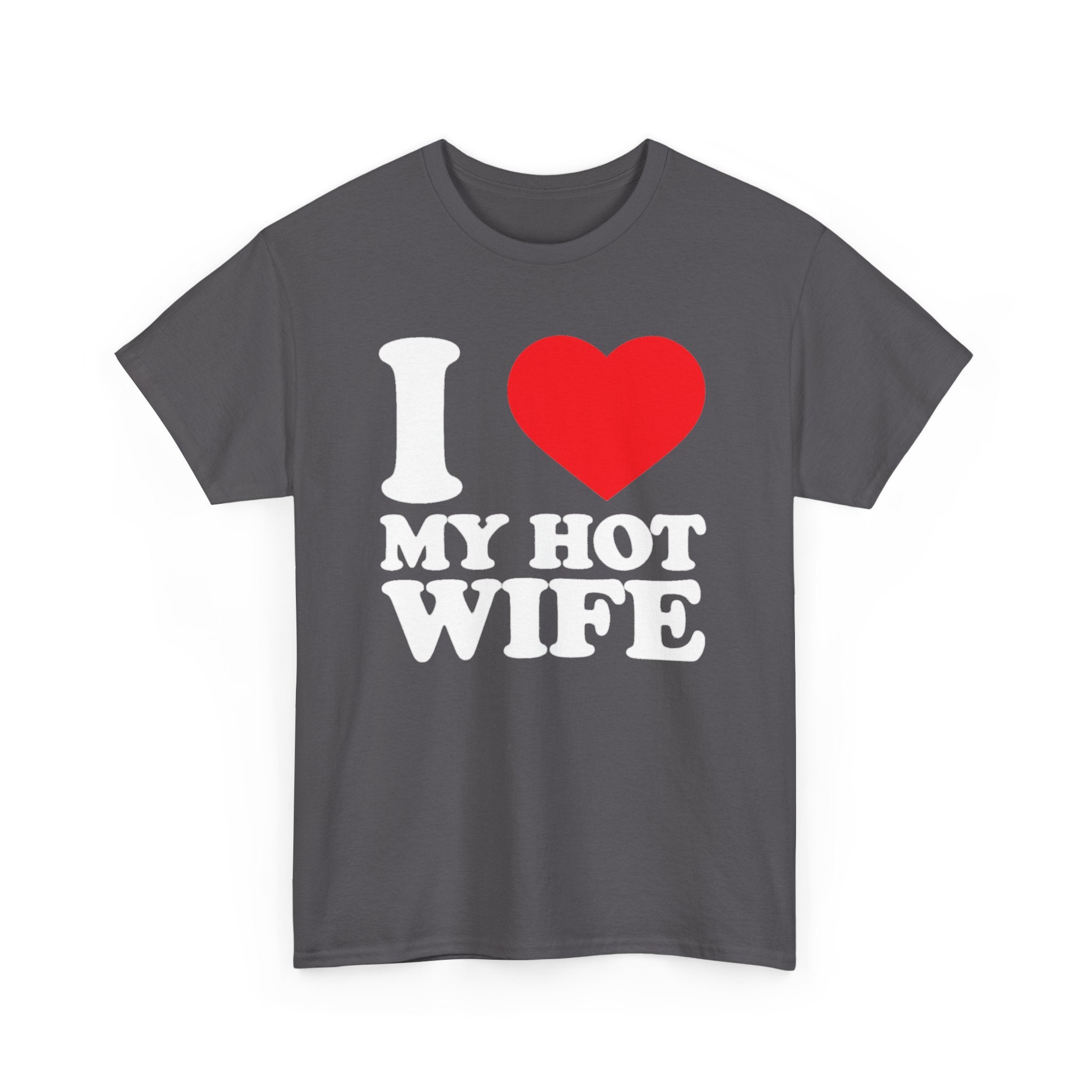 I  My Hot Wife T-Shirt - Funny Couples Tee, Romantic Gift for Husband or Wife