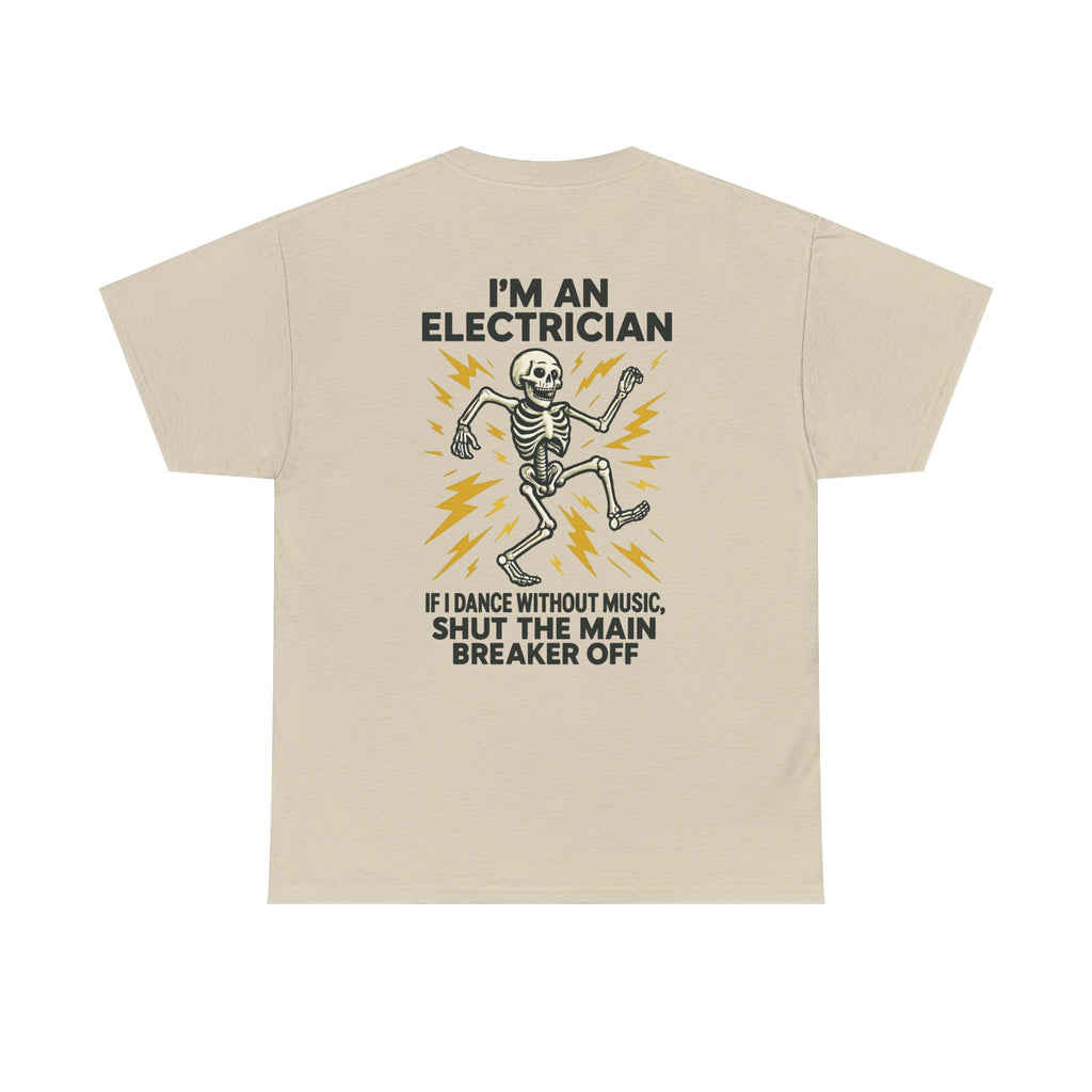 Electrician Skeleton Tee — "I'm an Electrician: If I Dance Without Music, Shut the Main Breaker Off"