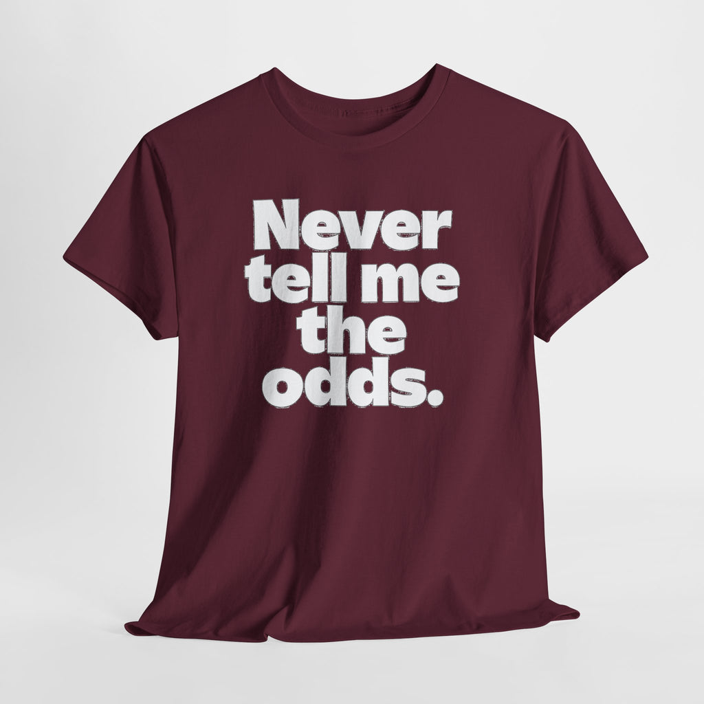 Never Tell Me The Odds T-Shirt — Funny Bold Quote Tee