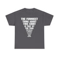 Funny Text Tee — “The Funniest Thing About This Shirt” Graphic T-Shirt