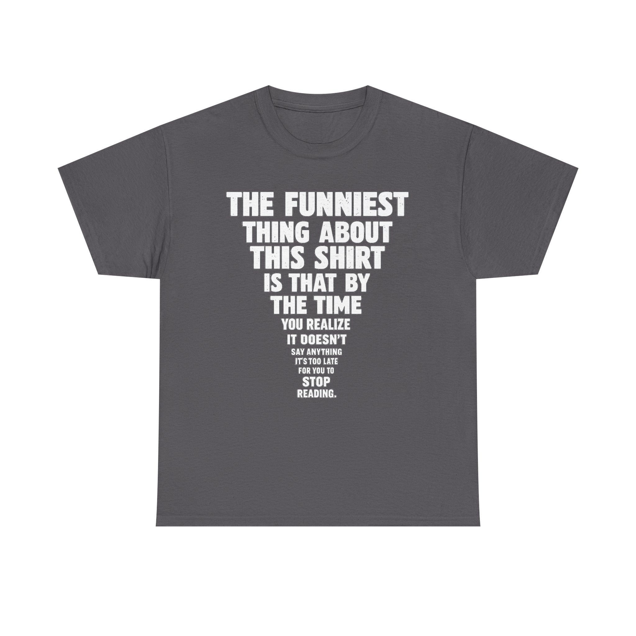 Funny Text Tee — “The Funniest Thing About This Shirt” Graphic T-Shirt