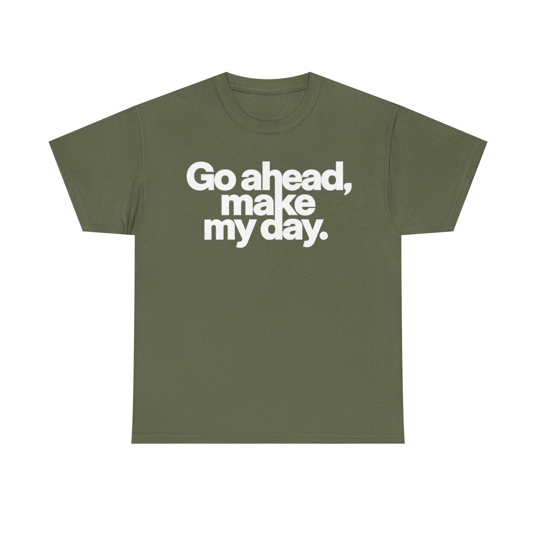 Go Ahead, Make My Day Tee — Bold White Text Graphic T-Shirt