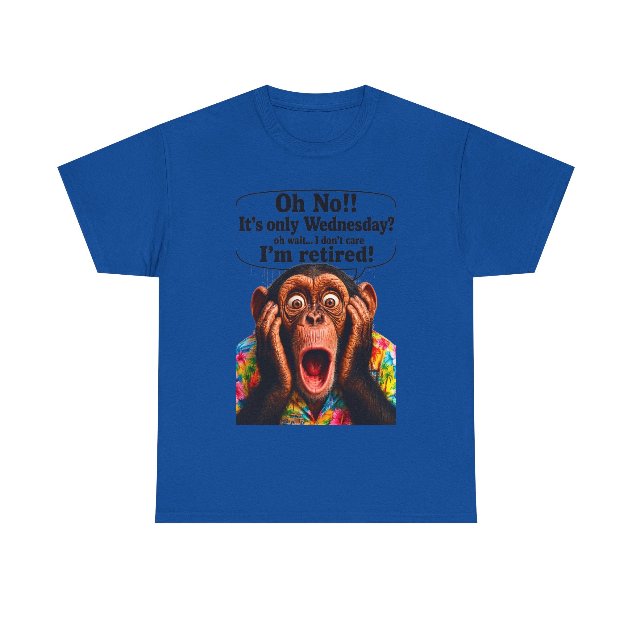 Retired & Loving It T‑Shirt — Funny Monkey "Oh No!! It’s only Wednesday? I’m retired!" Retirement Tee