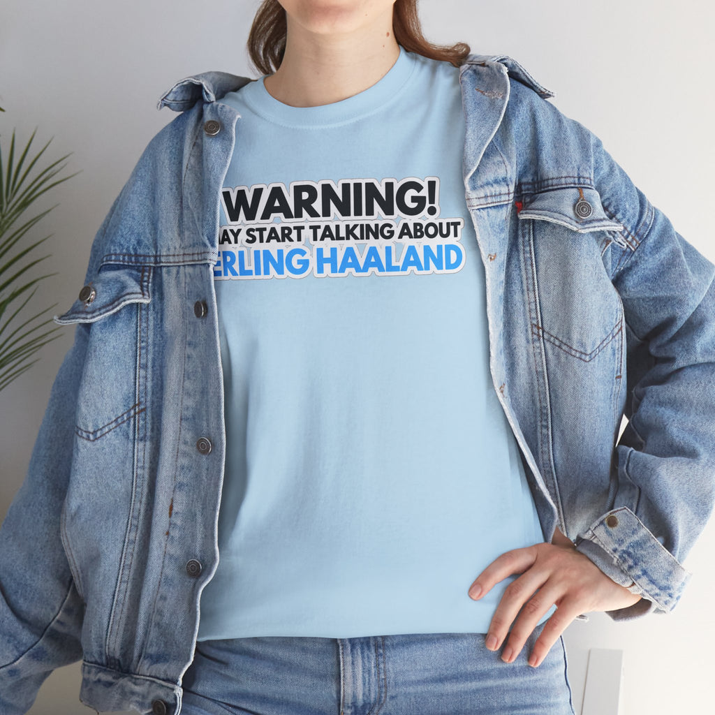 Warning! May Start Talking About Erling Haaland T-Shirt
