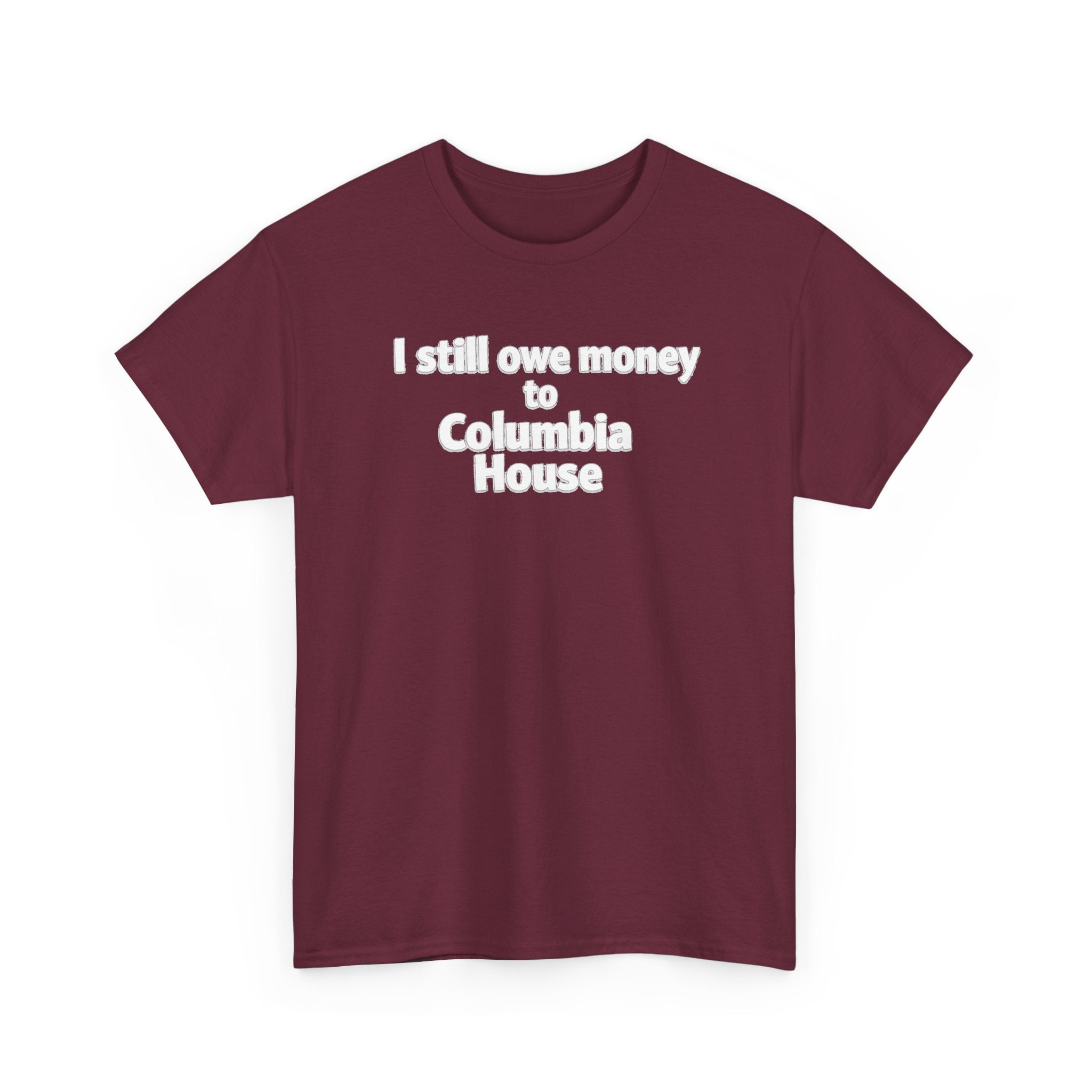 I Still Owe Money to Columbia House T-Shirt — Vintage Music Club Nostalgia Tee