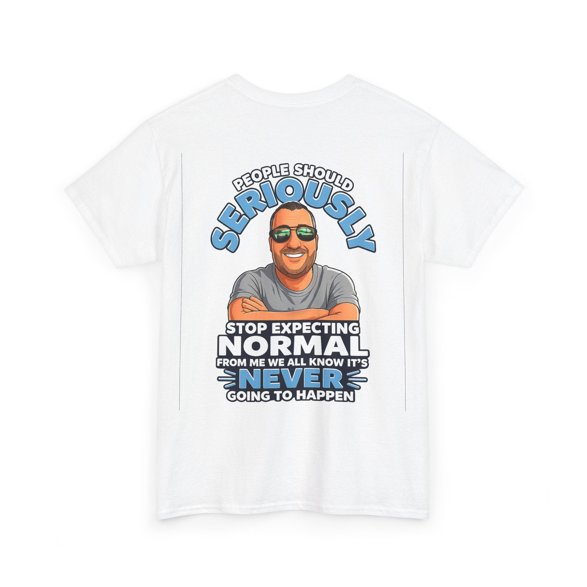 T‑Shirt — “People Should Seriously Stop Expecting Normal” Funny Graphic Tee