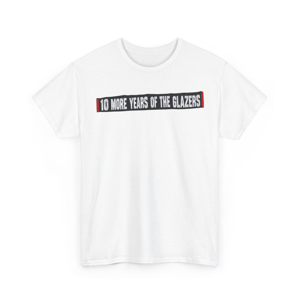 Protest Tee — "10 More Years of the Glazers" Banner Football Fan Cotton T-Shirt