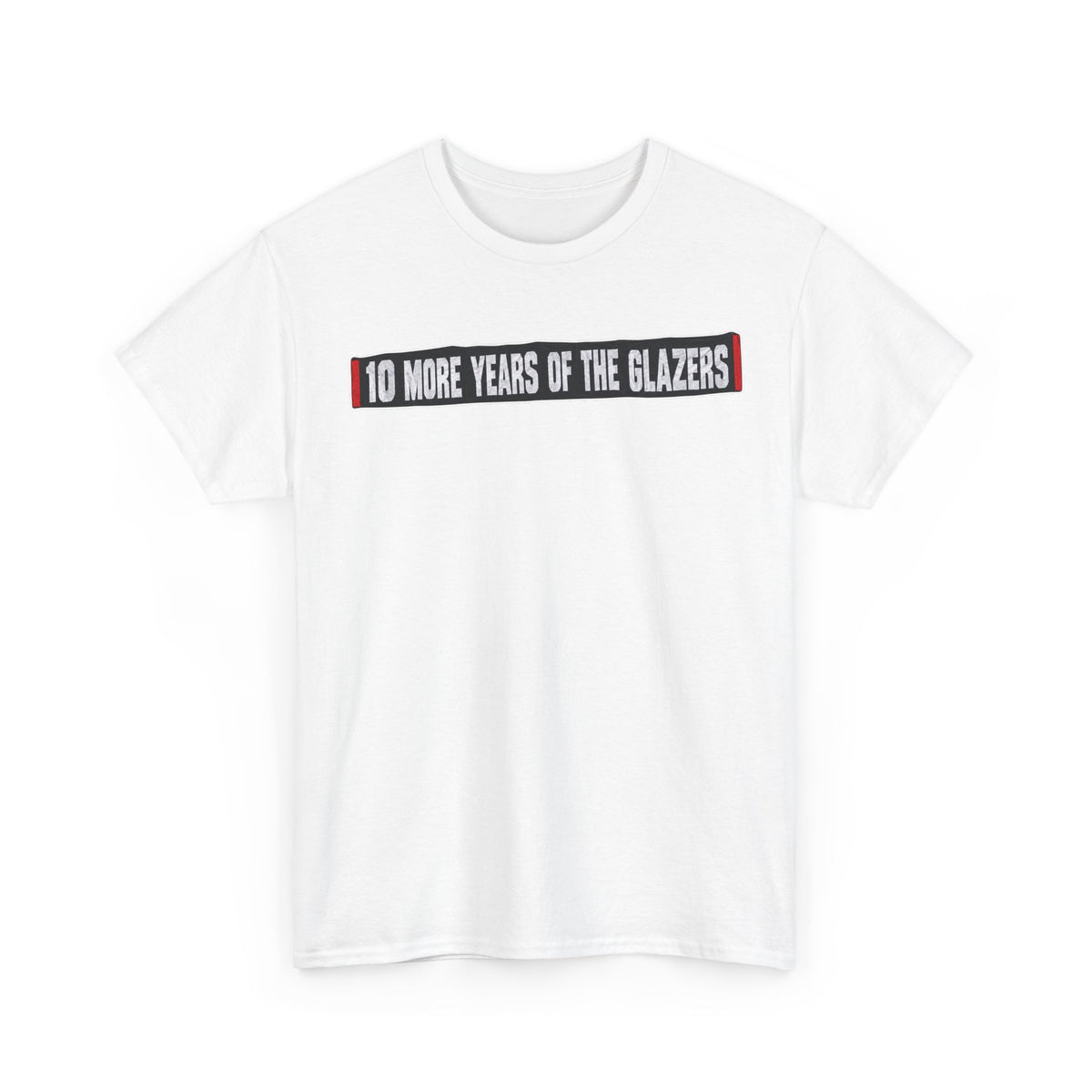 Protest Tee — "10 More Years of the Glazers" Banner Football Fan Cotton T-Shirt