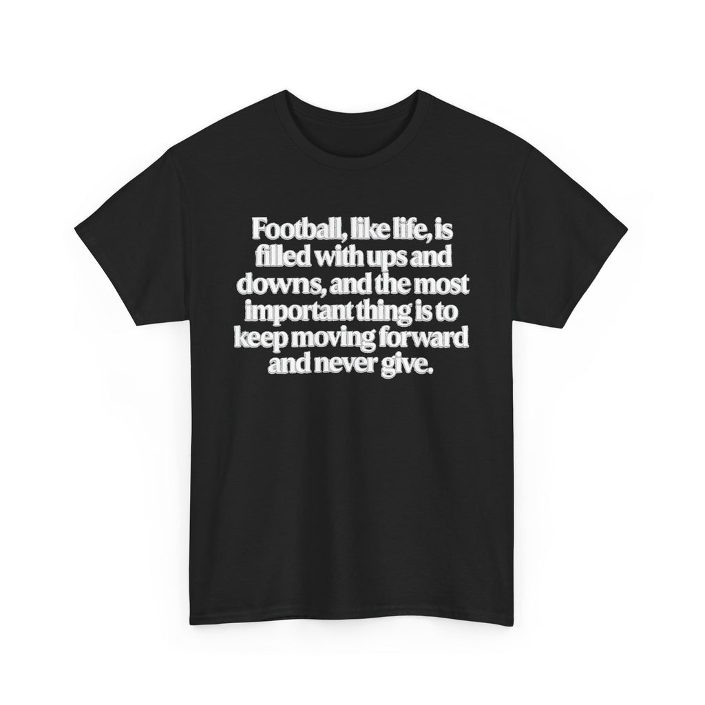 Inspirational Football Quote Tee — "Football, like life... keep moving forward"