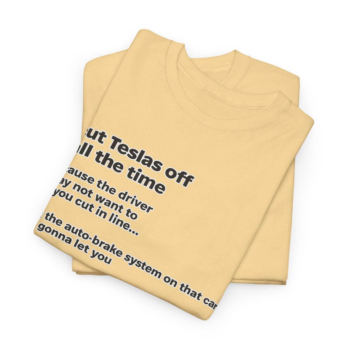 "I cut Teslas off all the time" Funny Quote Unisex Heavy Cotton Tee