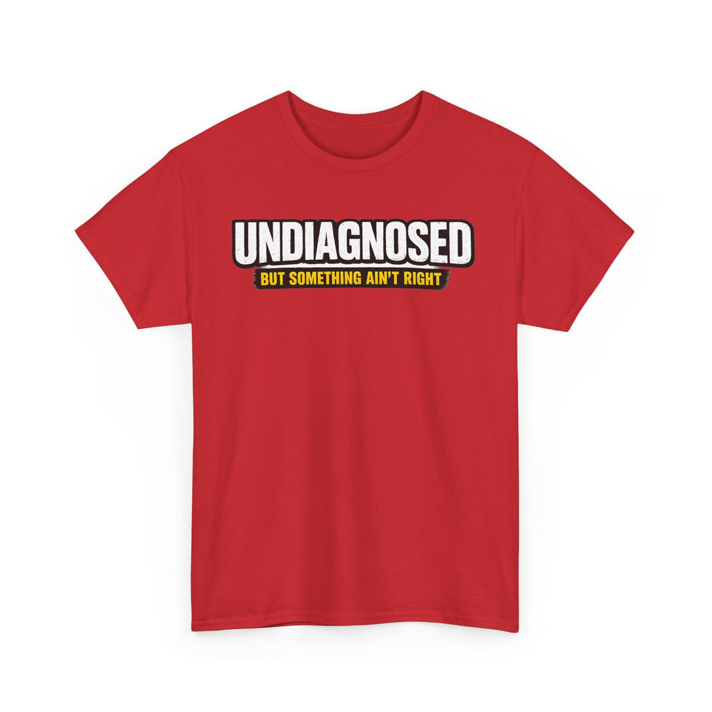 Undiagnosed Tee — "But Something Ain't Right" Awareness T-Shirt