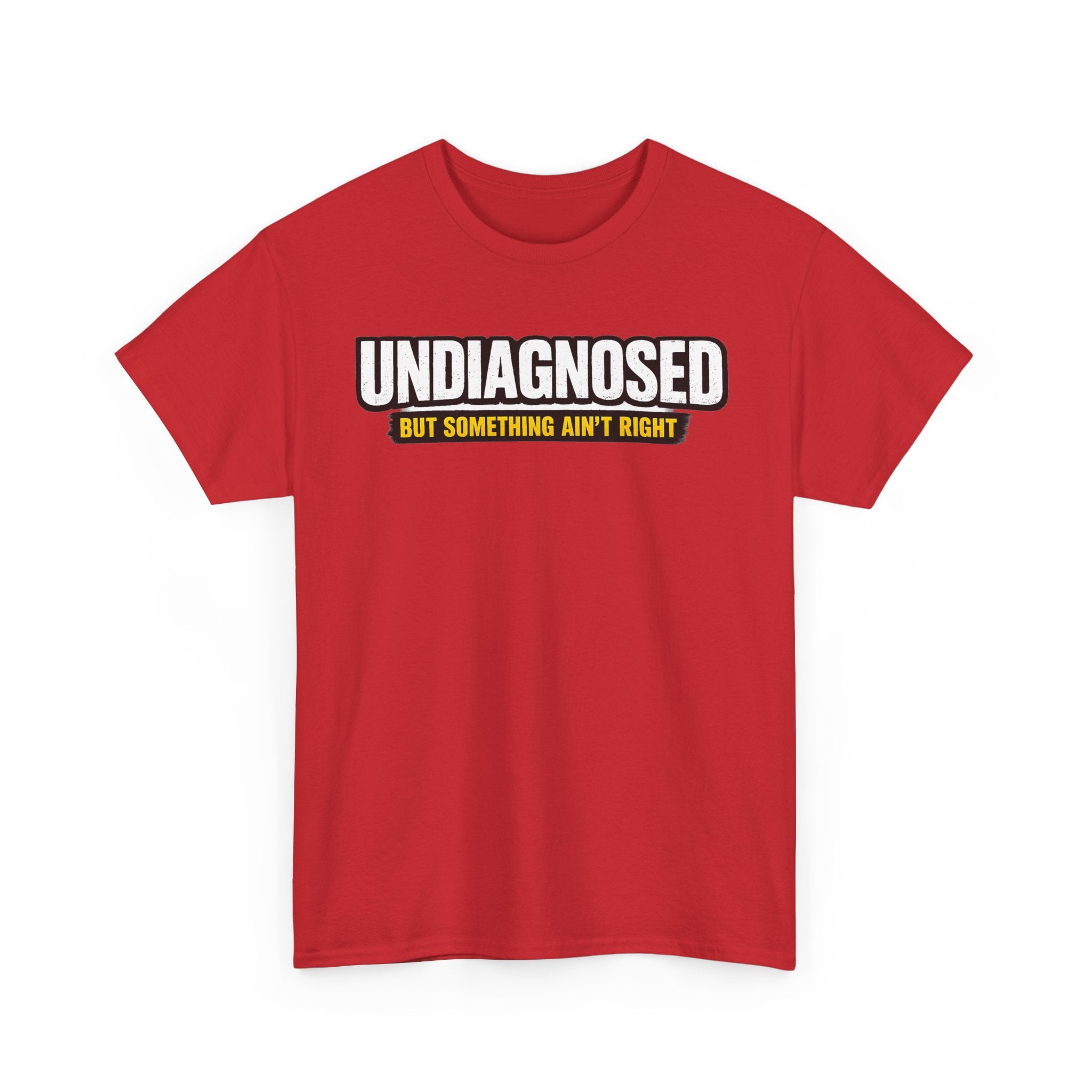 Undiagnosed Tee — "But Something Ain't Right" Awareness T-Shirt