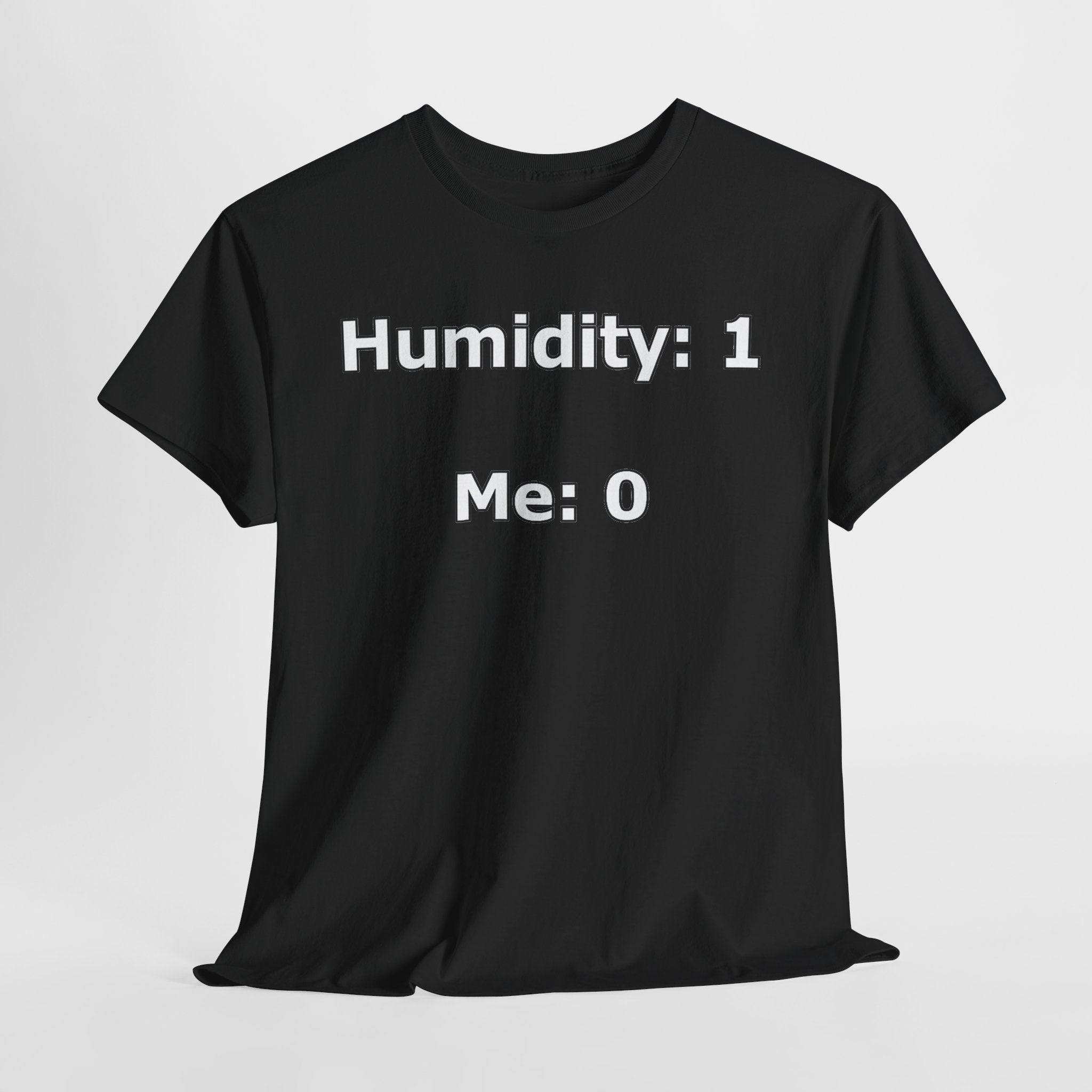 Humidity: 1 Me: 0 T-Shirt — Funny Dry Skin / Low Humidity Graphic Tee