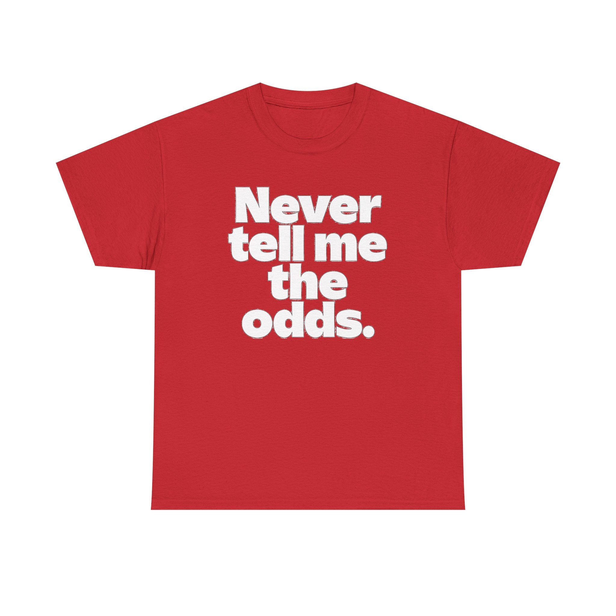 Never Tell Me The Odds T-Shirt — Funny Bold Quote Tee