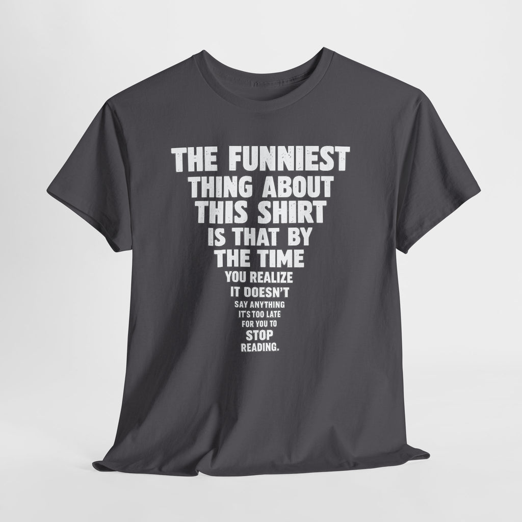 Funny Text Tee — “The Funniest Thing About This Shirt” Graphic T-Shirt