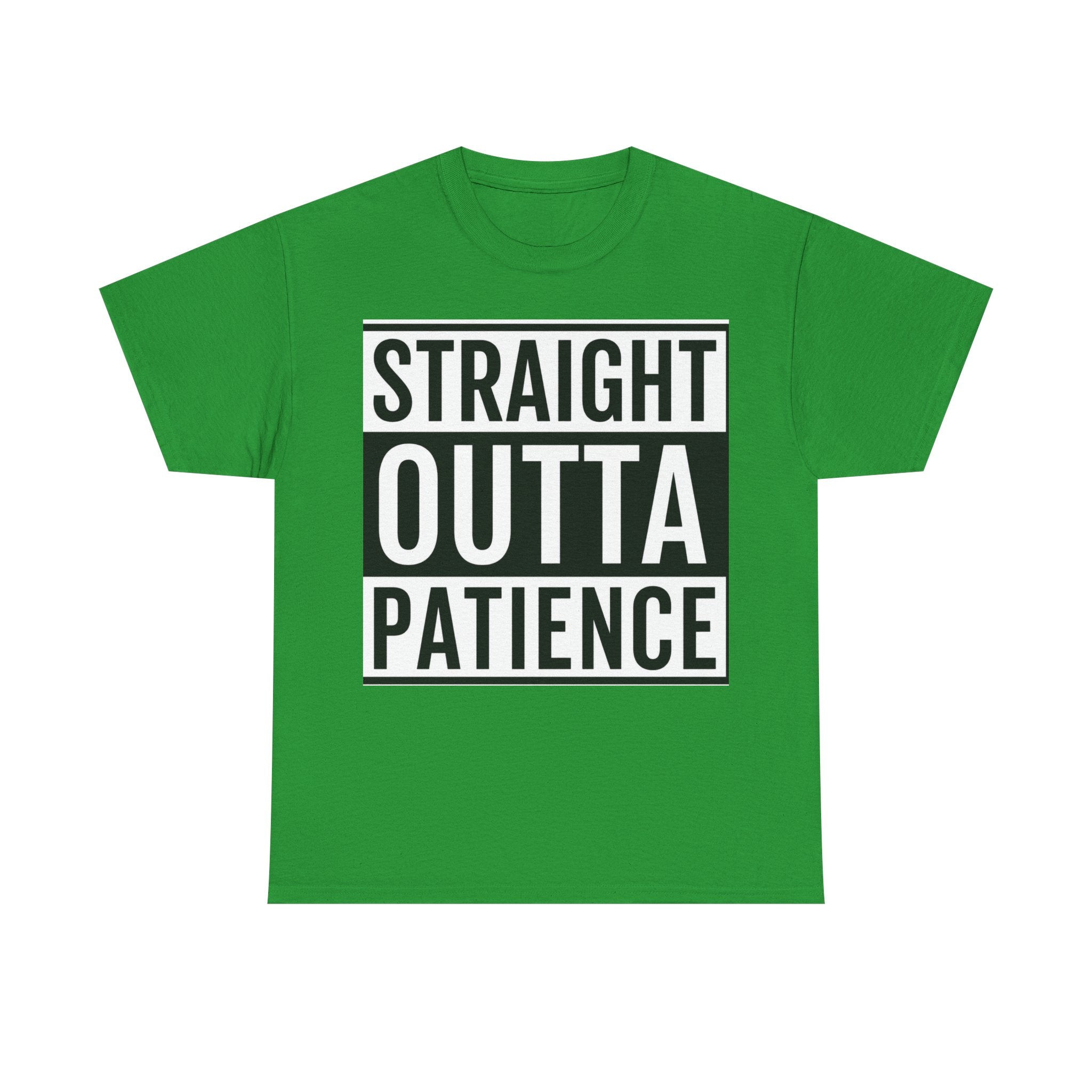Straight Outta Patience T-Shirt — Funny Graphic Tee for Sarcastic Humor