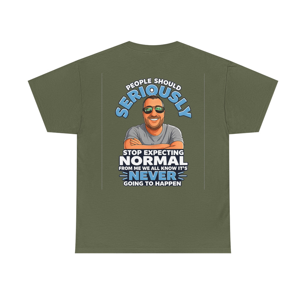 T‑Shirt — “People Should Seriously Stop Expecting Normal” Funny Graphic Tee