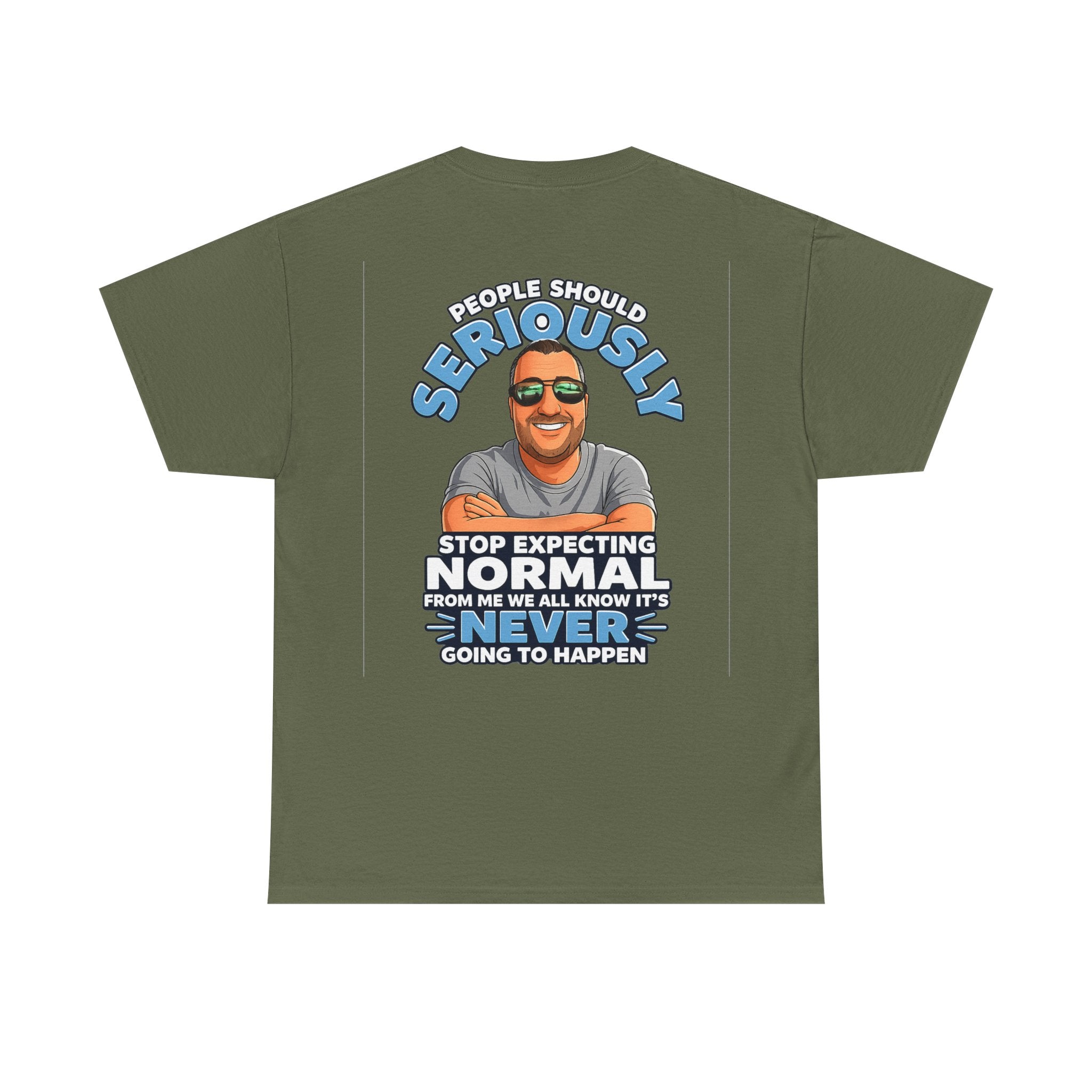 T‑Shirt — “People Should Seriously Stop Expecting Normal” Funny Graphic Tee
