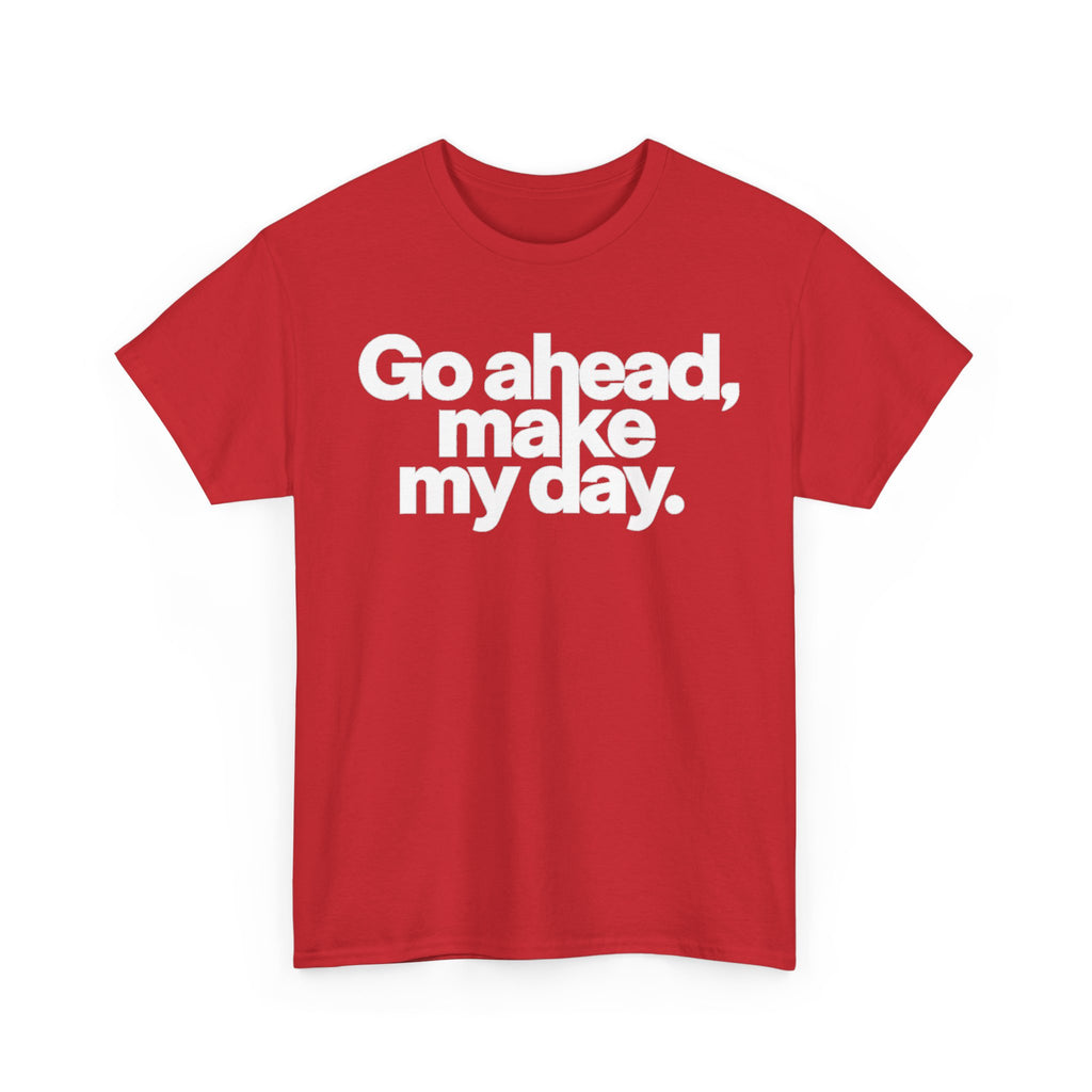 Go Ahead, Make My Day Tee — Bold White Text Graphic T-Shirt