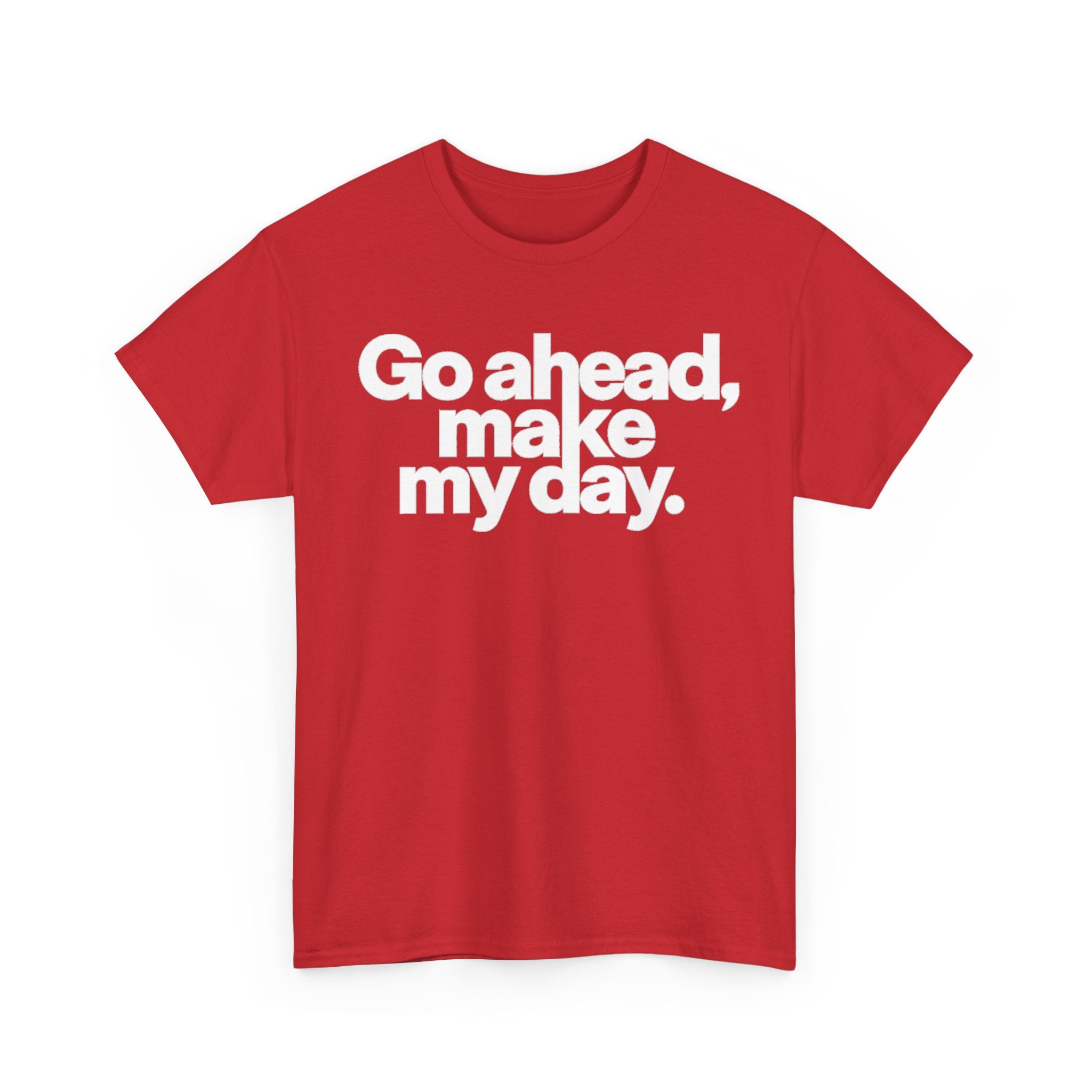 Go Ahead, Make My Day Tee — Bold White Text Graphic T-Shirt
