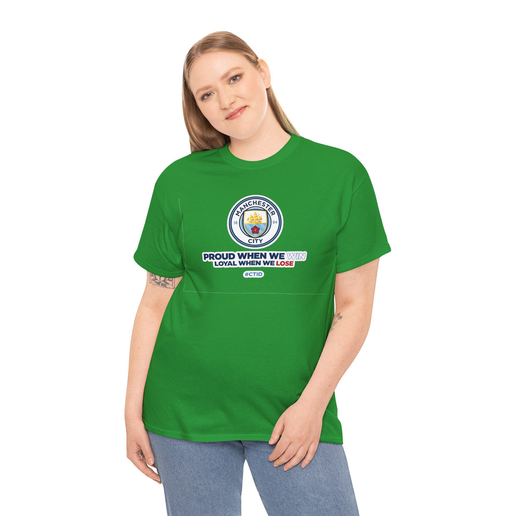 Manchester City T-Shirt – “Proud When We Win, Loyal When We Lose” Football Tee