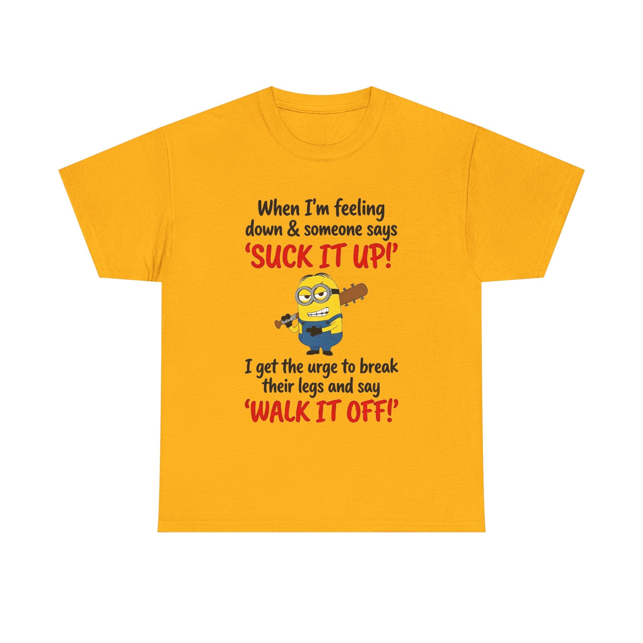 Graphic Tee — "Suck It Up! Walk It Off!" Funny Minion-Style Humor T-Shirt